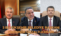 Antalya, Adana ve Adıyaman Büyükşehir belediye başkanları hakkında gözaltı kararı! Gerekçe: Etkin pişmanlık beyanları!