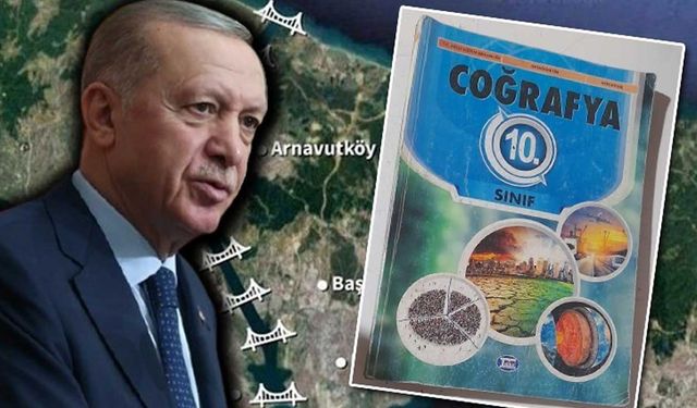 Erdoğan'ın 'çılgın projesi' Kanal İstanbul, 10. sınıf ders kitabında!